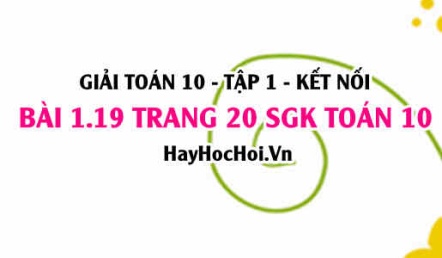 Giải bài 1.19 trang 20 Toán 10 Tập 1 SGK Kết nối tri thức